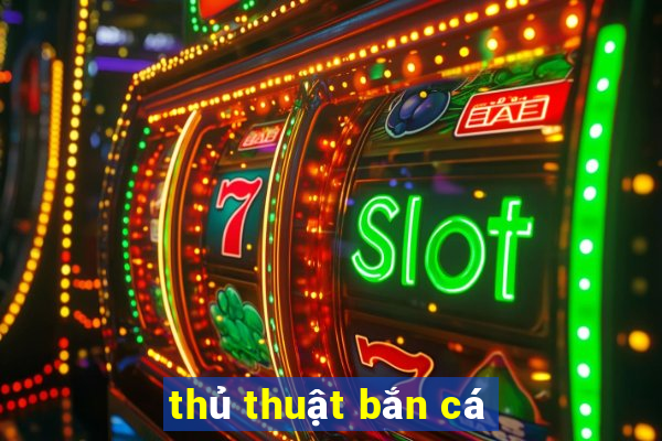 thủ thuật bắn cá