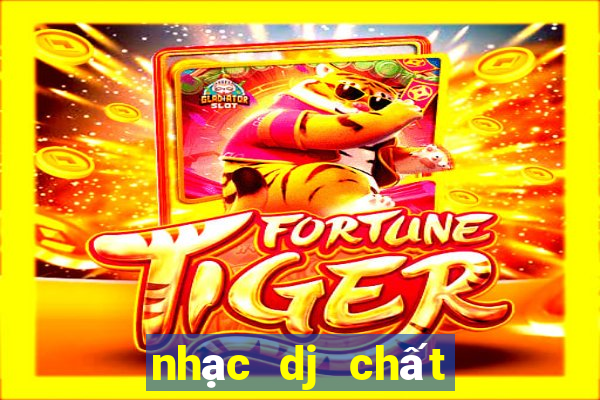 nhạc dj chất lượng cao