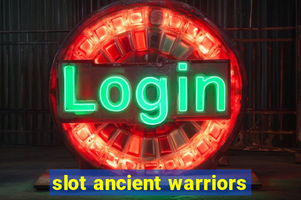 slot ancient warriors