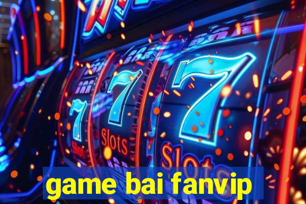 game bai fanvip