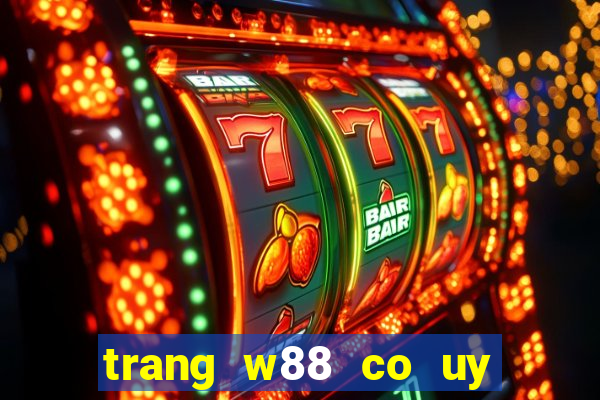 trang w88 co uy tin khong