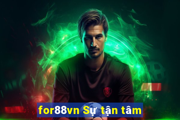 for88vn Sự tận tâm