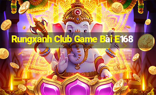 Rungxanh Club Game Bài E168