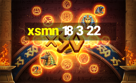 xsmn 18 3 22