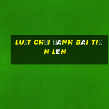 luật chơi đánh bài tiến lên