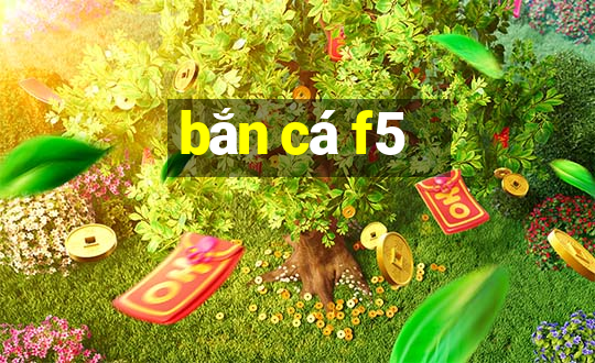 bắn cá f5