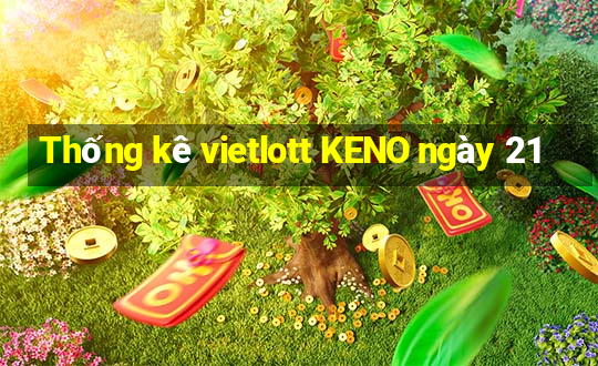 Thống kê vietlott KENO ngày 21