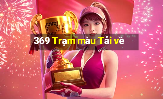 369 Trạm màu Tải về