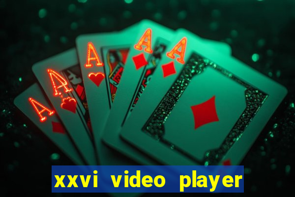 xxvi video player apps 2024