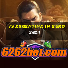 is argentina in euro 2024