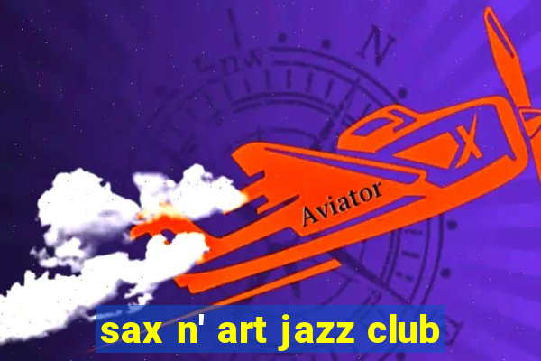 sax n' art jazz club