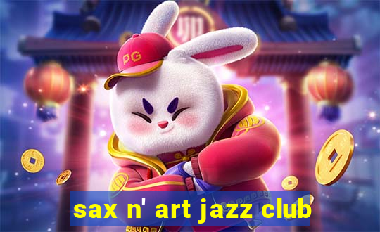 sax n' art jazz club