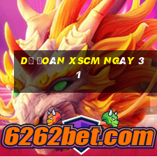 Dự đoán XSCM ngày 31