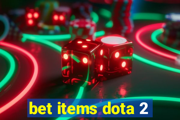 bet items dota 2