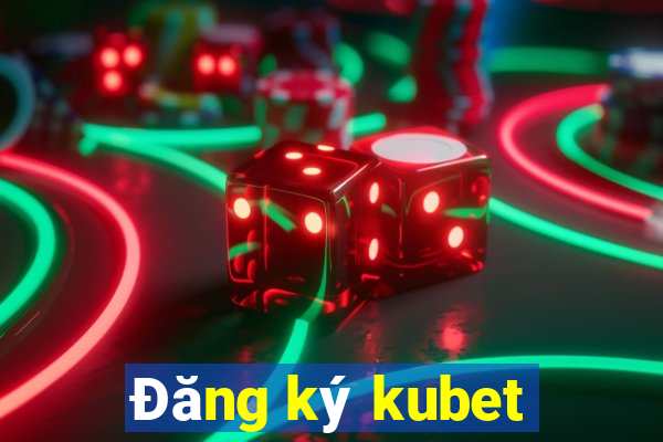 Đăng ký kubet