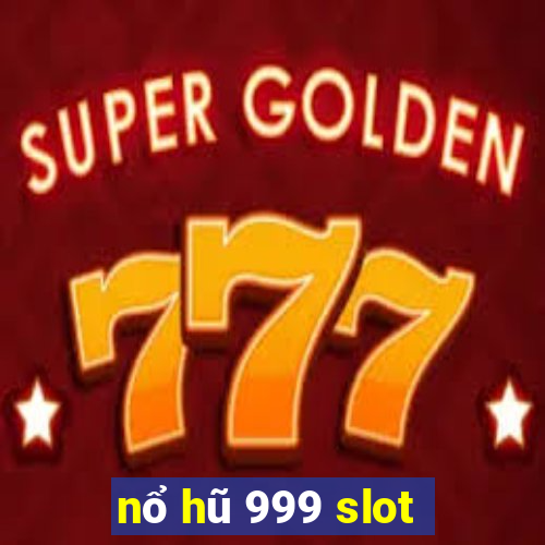 nổ hũ 999 slot