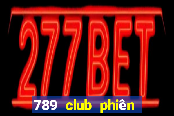 789 club phiên bản cũ