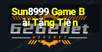 Sun8999 Game Bài Tặng Tiền