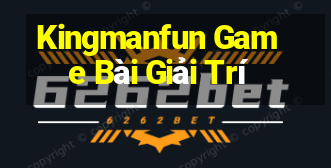 Kingmanfun Game Bài Giải Trí