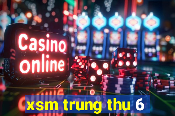 xsm trung thu 6