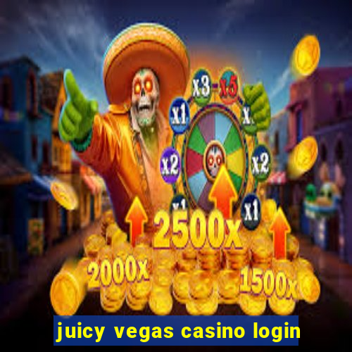 juicy vegas casino login