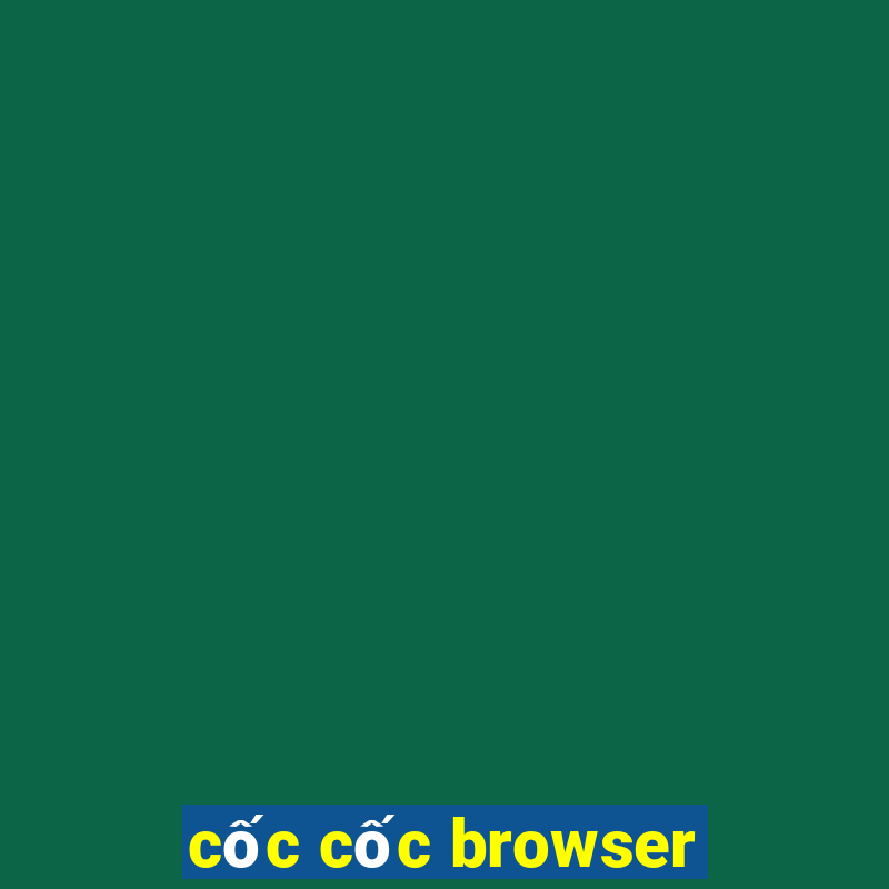 cốc cốc browser