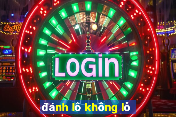 đánh lô không lỗ