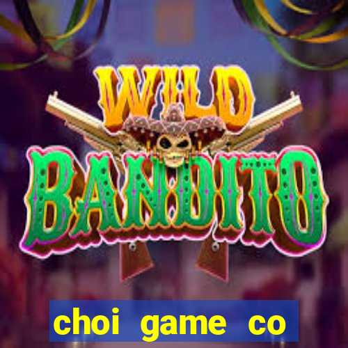 choi game co thuong tien mat