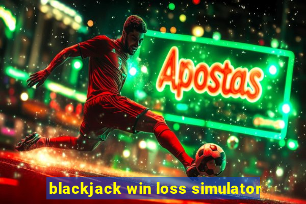 blackjack win loss simulator