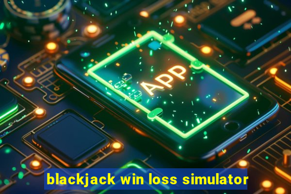 blackjack win loss simulator