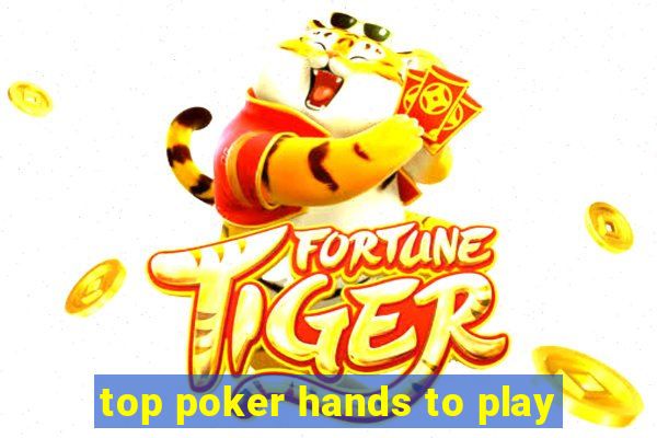 top poker hands to play