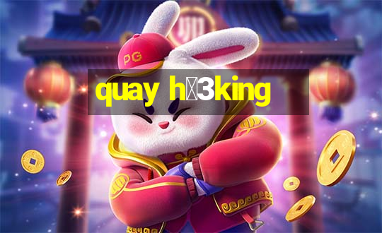 quay h婠3king