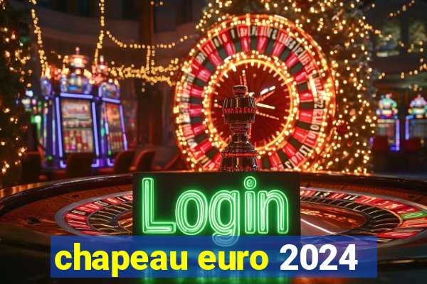 chapeau euro 2024