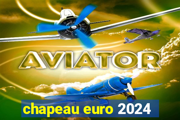 chapeau euro 2024