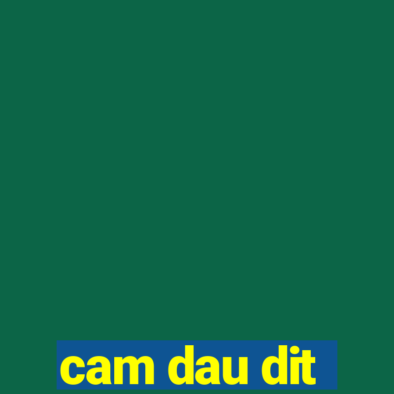 cam dau dit