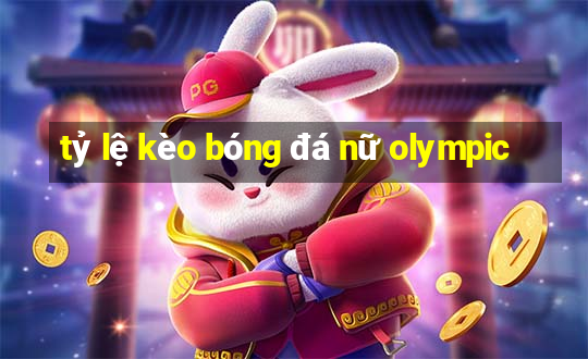 tỷ lệ kèo bóng đá nữ olympic