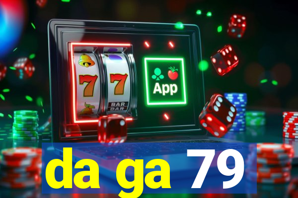 da ga 79