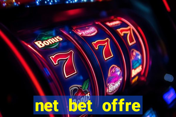 net bet offre premier pari