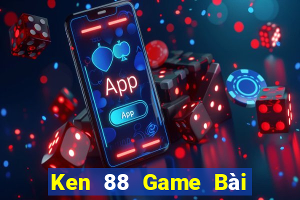 Ken 88 Game Bài 88 Club Đổi Thưởng