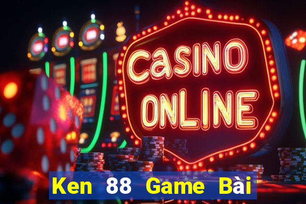 Ken 88 Game Bài 88 Club Đổi Thưởng