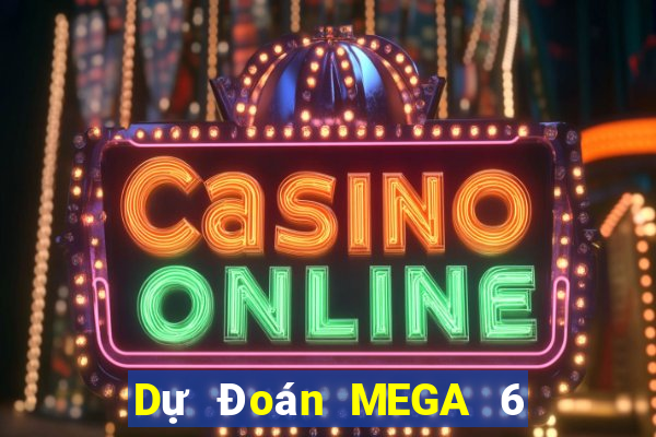 Dự Đoán MEGA 6 45 ngày 26