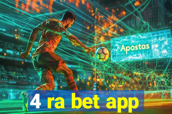 4 ra bet app