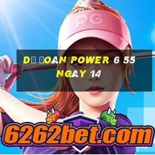 Dự Đoán power 6 55 ngày 14