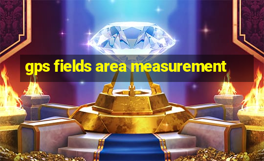 gps fields area measurement