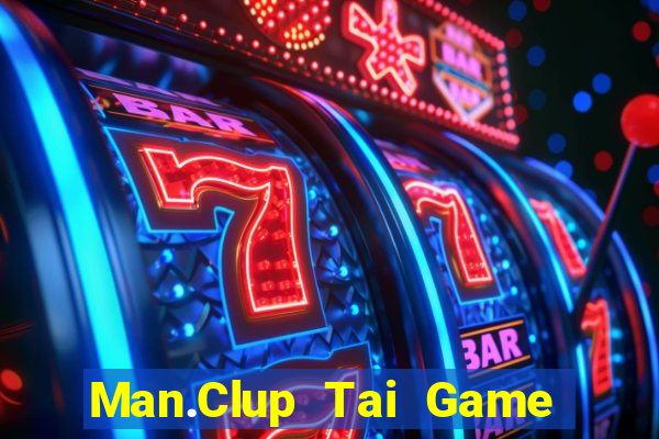 Man.Clup Tai Game Bài Đổi Thưởng Uy Tín