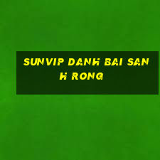 Sunvip Danh Bai Sanh Rong