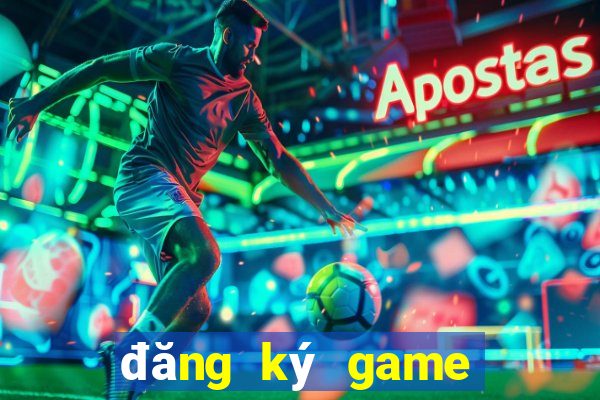 đăng ký game nhận thưởng