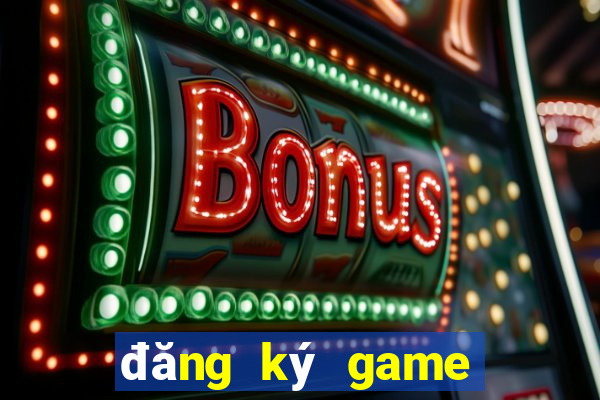 đăng ký game nhận thưởng