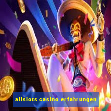 allslots casino erfahrungen