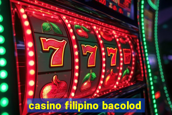 casino filipino bacolod